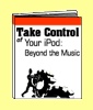 Take Control of the iPod: Beyond The Music